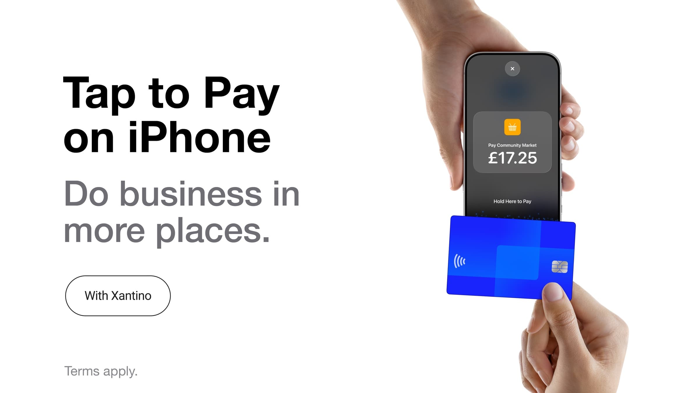 Tap to Pay on iPhone with Xantino, hold a contactless card near the top of the phone to pay